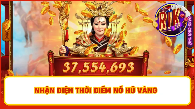 Bát Tiên Quá Hải Rikvip – Slot Game Huyền Thoại, Nổ Hũ Cực To 4 Nhận diện thời điểm nổ hũ vàng để có cơ hội tăng cao giá trị điểm thưởng
