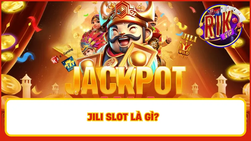 Jili Slot Rikvip – Sảnh Slot Game Đỉnh Cao, Thắng Lớn Dễ Dàng 1 Jili slot là gì?
