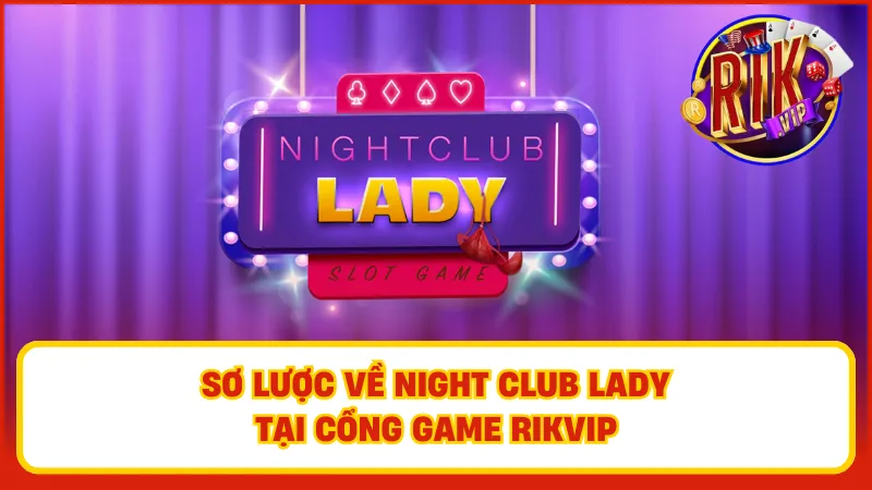 Giới thiệu một vài nét về tựa game Night Club Lady
