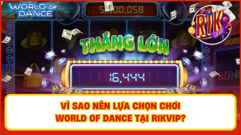 Tham gia ngay World of Dance để có một trải nghiệm đầy thú vị