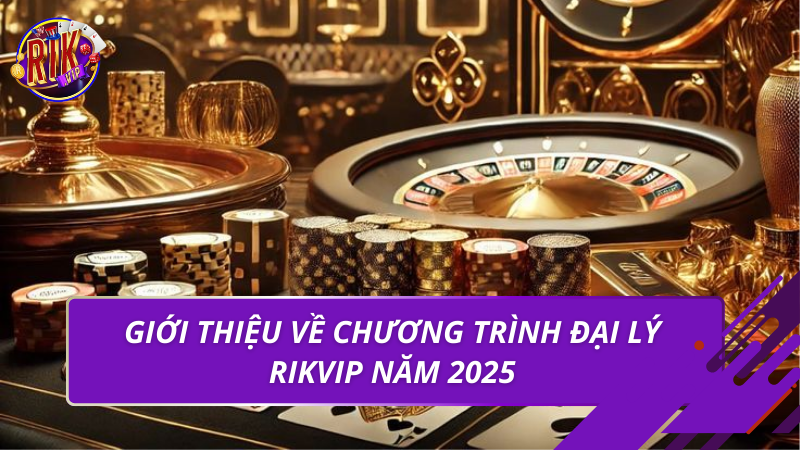 Đại Lý Rikvip – Cơ Hội Hợp Tác Uy Tín, Bền Vững Năm 2026 1 Giới thiệu về chương trình đại lý rikvip năm 2025